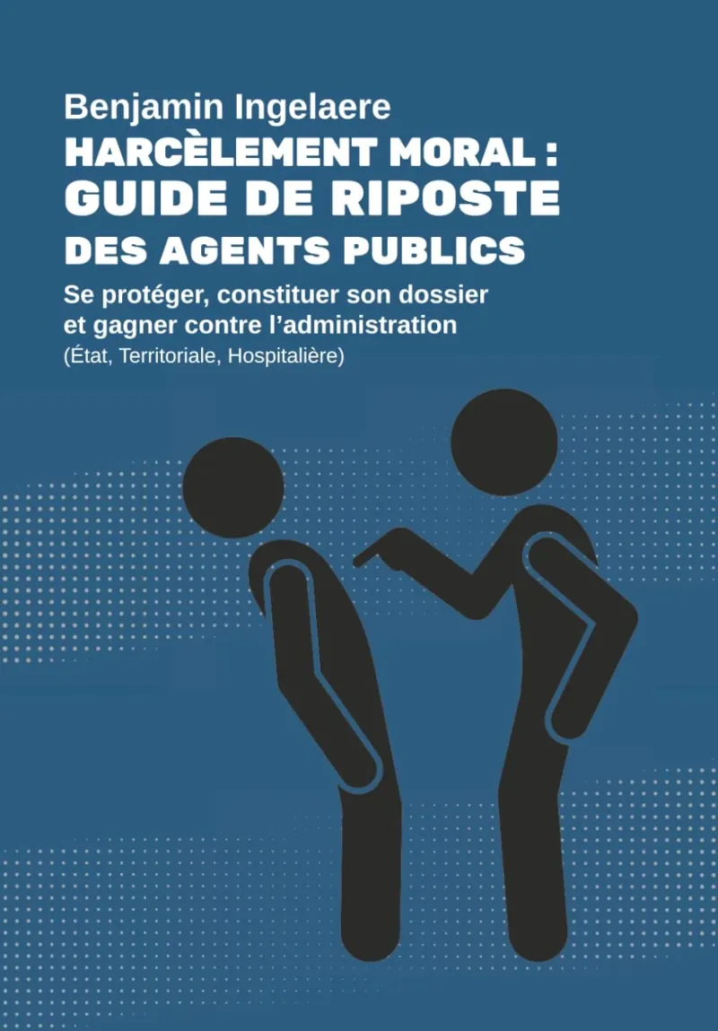 Couverture du livre Harcèlement moral : guide de riposte des agents publics, par Benjamin Ingelaere
